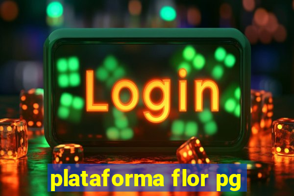 plataforma flor pg